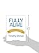 Fully Alive: Discovering What Matters Most