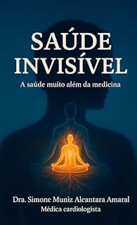 Saúde Invisível: A saúde muito além da medicina