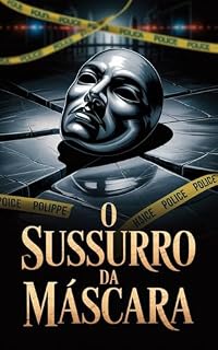 Livro O Sussurro da Máscara: Um Romance Policial de Mentiras, Traição e Verdades Ocultas