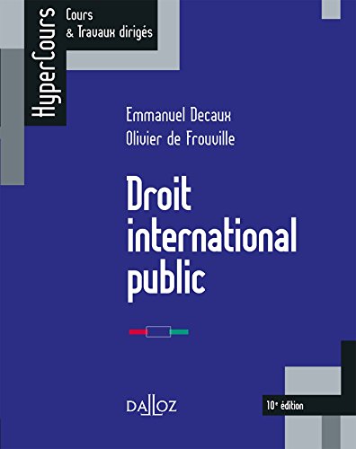 Droit international public - 10e éd. (HyperCours) (French Edition) by Emmanuel Decaux, Olivier de Frouville