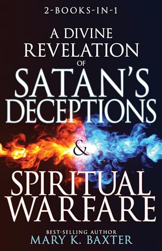 A Divine Revelation of Satan's Deceptions & Spiritual Warfare