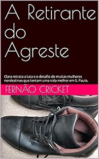 Livro A Retirante do Agreste: Clara retrata a luta e o desafio de muitas mulheres nordestinas que tentam uma vida melhor em S. Paulo.