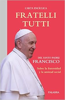 Livres Couvertures de fratelli Tutti. Carta Encíclica Sobre la fraternidad y La Amistad Social (Documentos MC) (Español) Tapa blanda – 5 octubre 2020