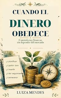 Livro Cuando el Dinero Obedece: Controla tus finanzas sin depender del mercado