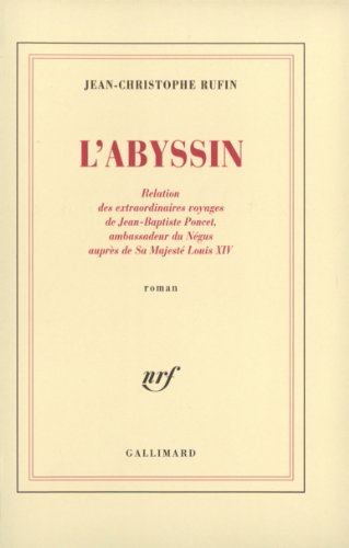 L'Abyssin: relation des extraordinaires voyages de Jean-Baptiste Poncet, ambassadeur du Négus auprès de sa majesté Louis XIV