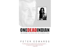 One Dead Indian: The Premier, the Police, and the Ipperwash Crisis