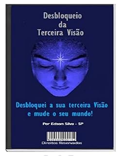 Livro O terceiro olho. Oportunidade única para ampliar os seus horizontes e blindar o seu corpo!: O terceiro olho te abrirá um mundo de oportunidades!