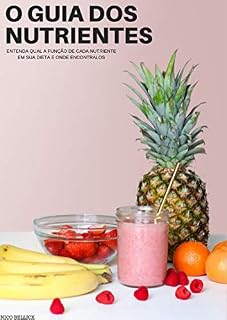 Livro GUIA DOS NUTRIENTES: CONHEÇA A FUNÇÃO DE CADA SUPLEMENTO E SUAS PROPRIEDADES