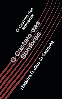 Livro O Castelo das Sombras: Mistérios Ocultos da Gasconha