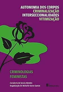 Livro Col. Criminologias Feministas. vol. 1: Autonomia dos Corpos, Criminalização, Interseccionalidades e Vitimização