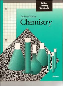 Addison-Wesley Chemistry, CRITICAL THINKING WORKSHEETS, MASTERS