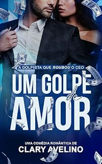 Livro Um Golpe de Amor: A Golpista que Roubou o CEO
