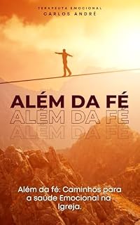 Livro Além da Fé: Caminhos para a Saúde Emocional na Igreja.
