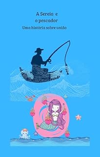 Livro A Sereia e o pescador : Uma história sobre união