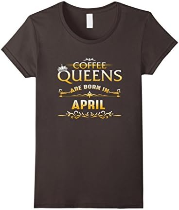 Womens Coffee Queens Are Born In April T-Shirt Small Asphalt