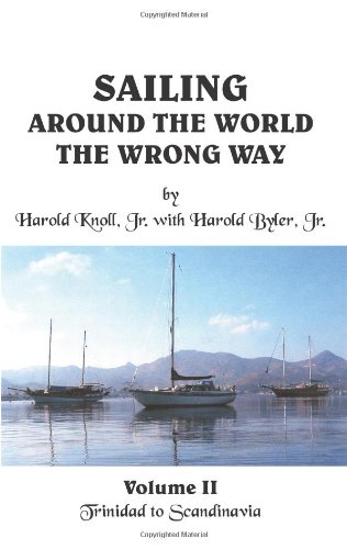 Sailing Around the World the Wrong Way:Volume II: Trinidad to Scandinavia