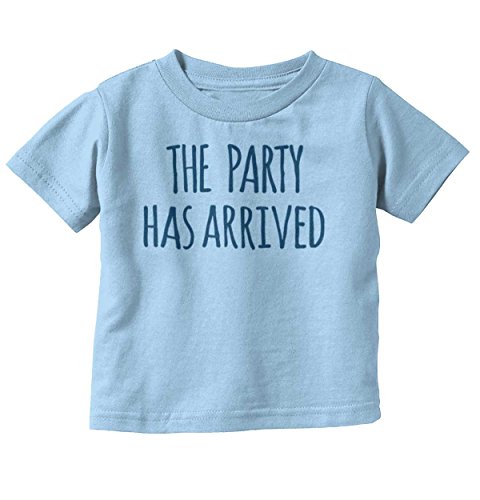 Party Arrived Funny Quote Cute Toddler Humor Parents Baby Toddler Infant T
