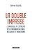La double impasse : L'universel à l'épreuve des fondamentalismes religieux et marchands by