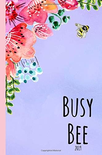 Busy Bee: 2019 Agenda, diary, Planner, Weekly,week view, Journal, Notebook, Organizer, Paperback – October 24, 2018