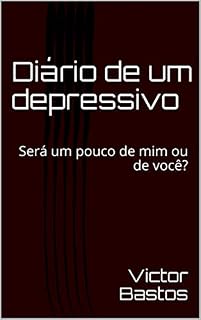 Livro Diário de um depressivo: Será um pouco de mim ou de você?