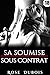 Sa Soumise Sous Contrat: (Nouvelle Érotique Adulte BDSM / Interdit Au Moins de 18 ans / Soumission by