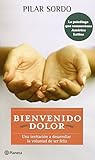 Bienvenido dolor (Spanish Edition)