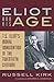 Eliot and His Age: T. S. Eliot's Moral Imagination in the Twentieth Century