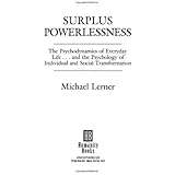 Surplus Powerlessness : The Psychodynamics of Everyday Life and the Psychology of Individual and Social Transformation (Repri
