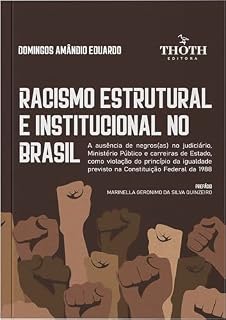 Livro Racismo estrutural e institucional no Brasil: a ausência de negros(as) no Judiciário, Ministério Público e Carreiras de Estado