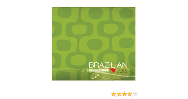 Brazilian Chill Sessions By Various Artists On Amazon Music Amazon Com brazilian chill sessions by various