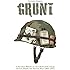 Grunt: A Pictorial Report  on the US Infantry's  Gear  and Life During  the Vietnam War- 1965-1975