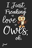 I Just Freaking Love Owls Ok Journal: 130 Blank Lined Pages - 6