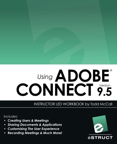 Using Adobe Connect 9.5 by Todd McCall