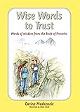 Wise Words to Trust: Words of wisdom from the book of Proverbs by 