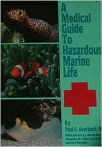 A Medical Guide To Hazardous Marine Life Paul S Auerbach