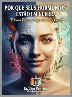 Livro POR QUE SEUS HORMÔNIOS ESTÃO EM GUERRA (E Como Fazer as Pazes Com Seu Corpo)