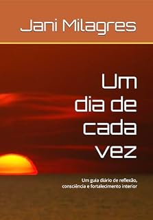 Livro Um dia de cada vez: Um guia diário de reflexão, consciência e fortalecimento interior