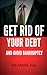 Get Rid Of Your Debt And Avoid Bankruptcy