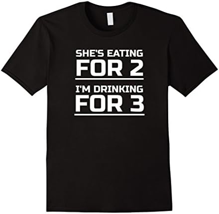 Mens She's Eating for 2 I'm Drinking for 3 T Shirt Gift Dad To Be Large Black