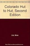 Colorado Hut to Hut, Second Edition by Brian Litz