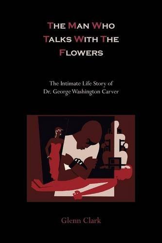 Download The Man Who Talks with the Flowers-The Intimate Life Story of Dr. George Washington Carver Download The Man Who Talks with the Flowers-The Intimate Life Story of Dr. George Washington Carver