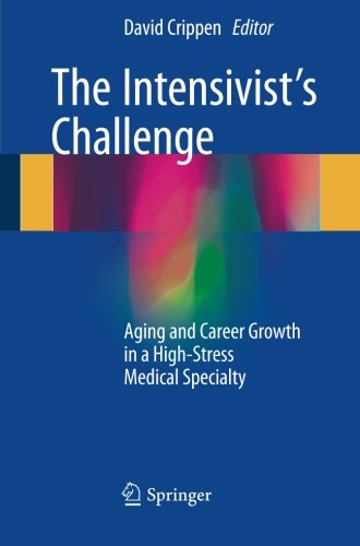 Download The Intensivist's Challenge: Aging and Career Growth in a High-Stress Medical Specialty
