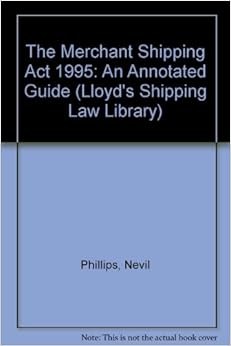 The Merchant Shipping Act 1995 An Annotated Guide Lloyd's Shipping Law