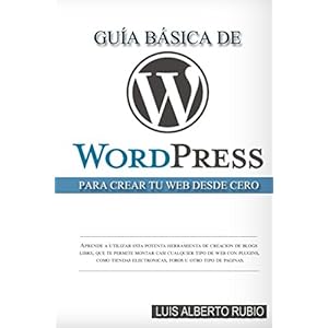 Guía Básica de Wordpress para crear tu web desde cero (Spanish Edition)