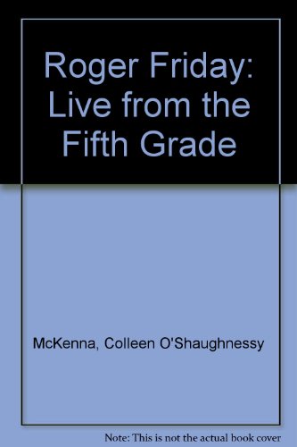 Roger Friday: Live from the Fifth Grade