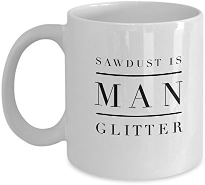 Funny Tradesman Carpenters Coffee Mug - Sawdust is Man Glitter