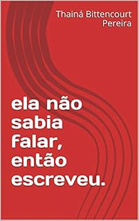 Livro ela não sabia falar, então escreveu.