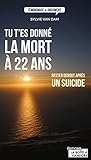 Image de Tu t'es donné la mort à 22 ans: Rester debout après un suicide (TEMOIGNAGE DOC) (French Edition)