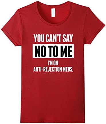 Women's You Can't Say No To Me, I'm on Anti Rejection Meds XL Cranberry