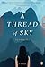 A Thread of Sky: A Novel